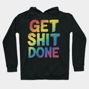 Get shit done! Hoodie